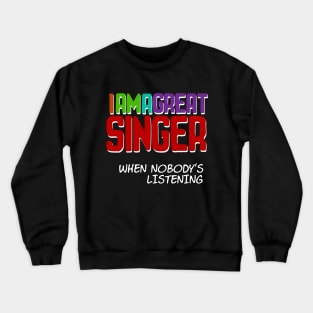 I am a Great Singer - Funny Text Design Crewneck Sweatshirt